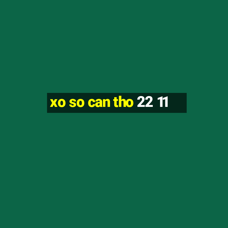 xo so can tho 22 11