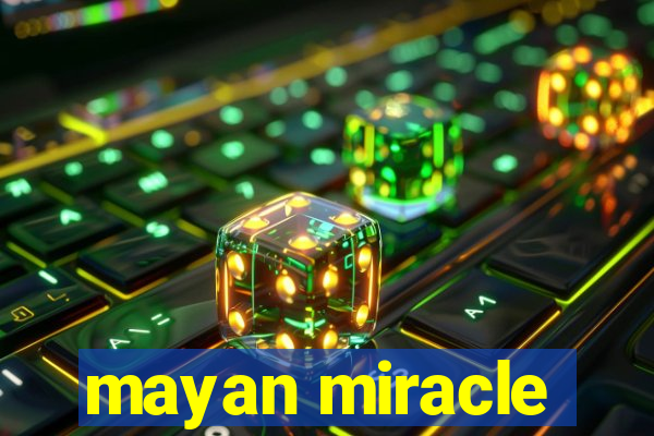 mayan miracle