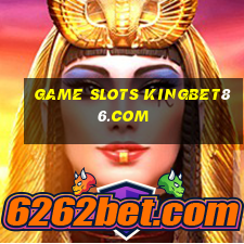 game slots kingbet86.com