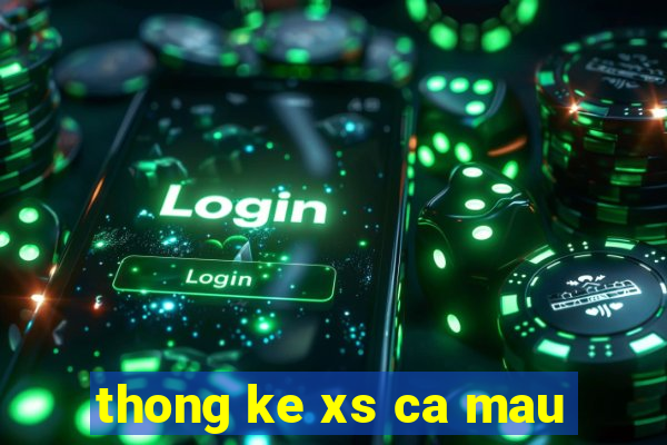 thong ke xs ca mau