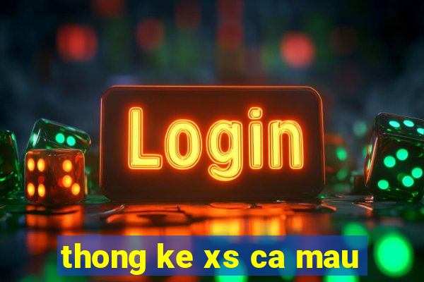 thong ke xs ca mau