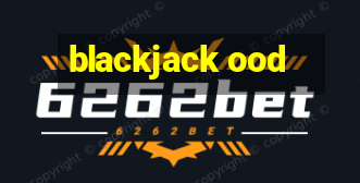 blackjack ood