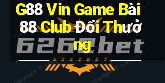 G88 Vin Game Bài 88 Club Đổi Thưởng