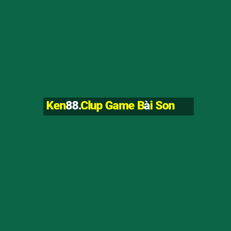 Ken88.Clup Game Bài Son