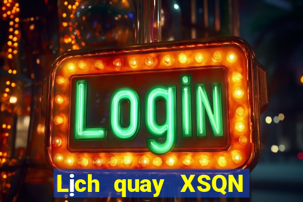 Lịch quay XSQN ngày 15