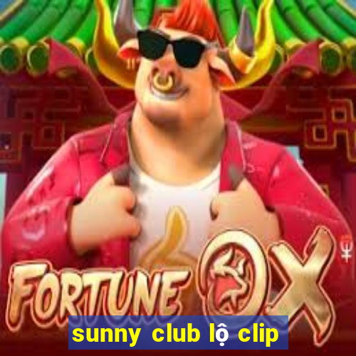 sunny club lộ clip