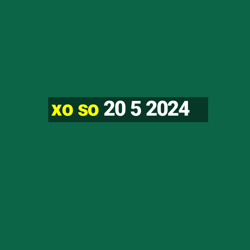 xo so 20 5 2024