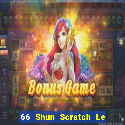 66 Shun Scratch Le Côn Minh