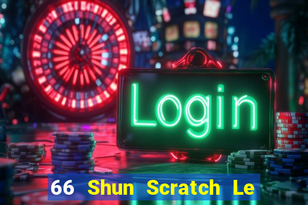 66 Shun Scratch Le Côn Minh