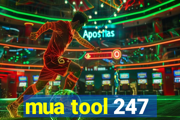 mua tool 247