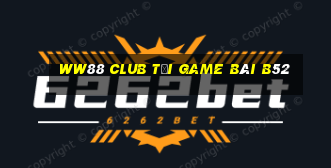 Ww88 Club Tải Game Bài B52