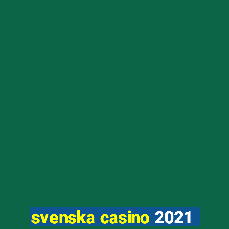 svenska casino 2021