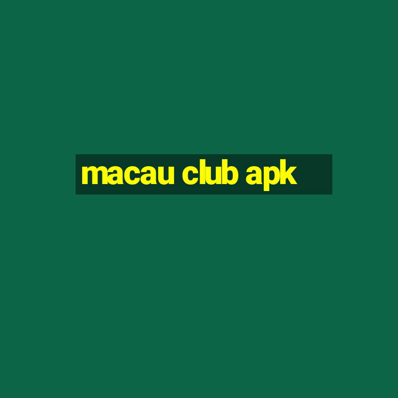 macau club apk