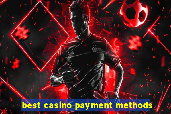 best casino payment methods