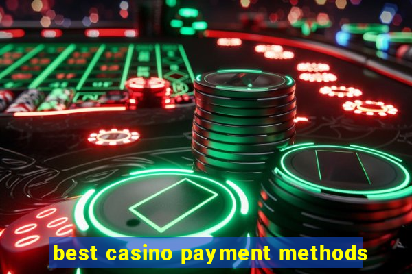 best casino payment methods