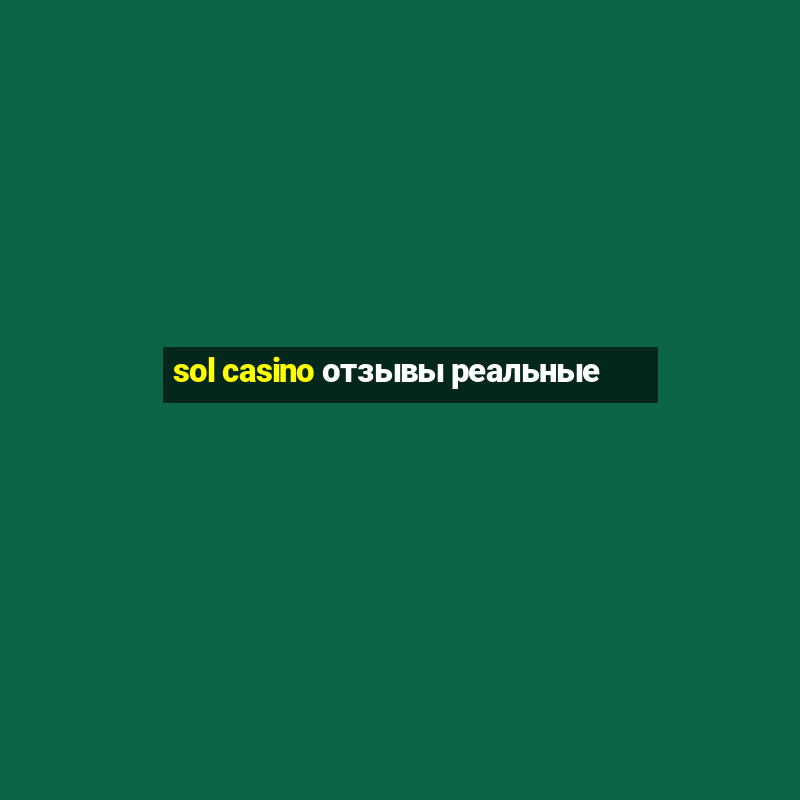 sol casino отзывы реальные