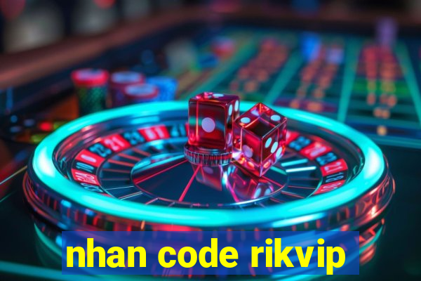 nhan code rikvip