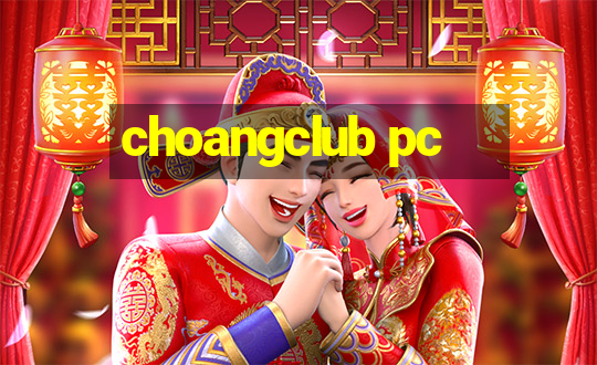 choangclub pc