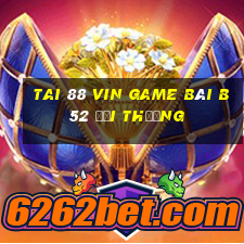 Tai 88 Vin Game Bài B52 Đổi Thưởng