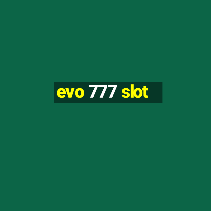 evo 777 slot