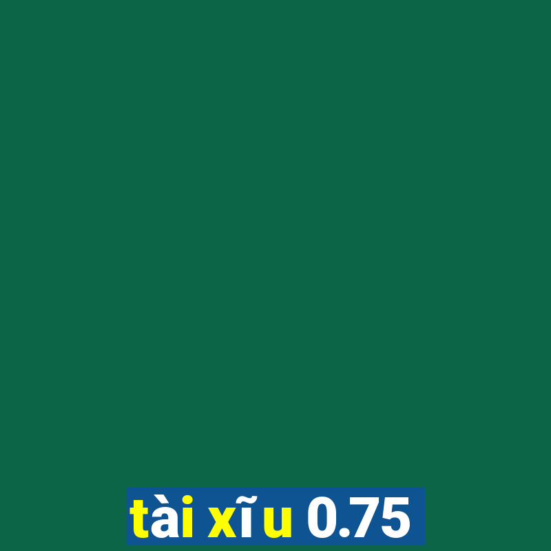 tài xĩu 0.75