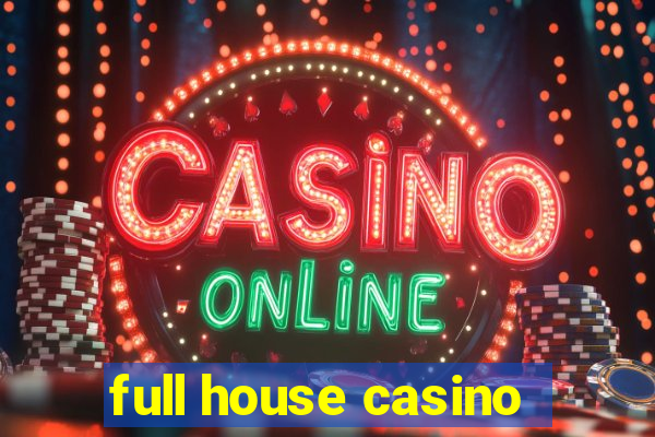 full house casino