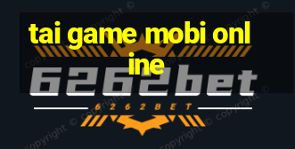 tai game mobi online