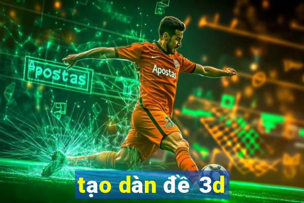 tạo dàn đề 3d