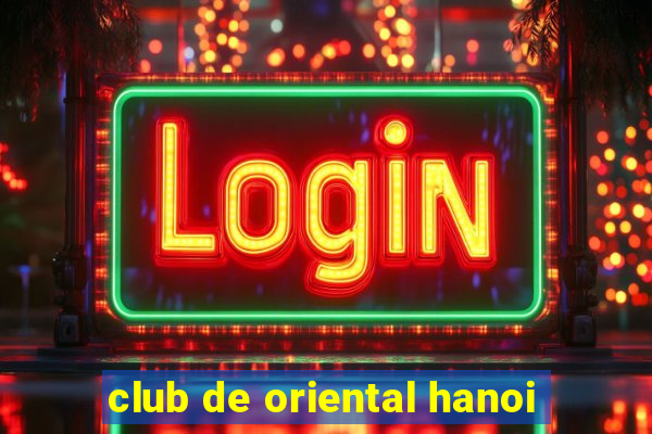 club de oriental hanoi