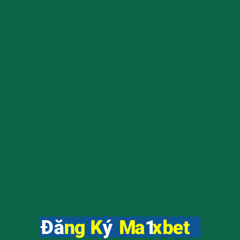 Đăng Ký Ma1xbet