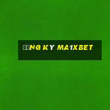 Đăng Ký Ma1xbet