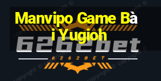 Manvipo Game Bài Yugioh