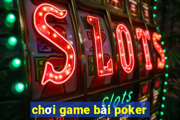 choi game bai poker