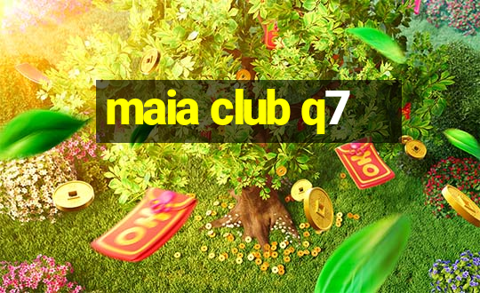 maia club q7