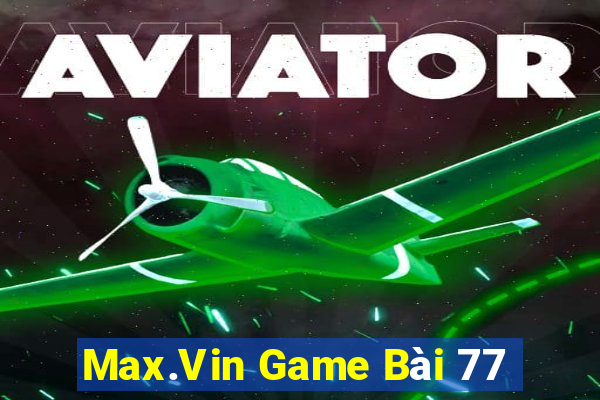 Max.Vin Game Bài 77