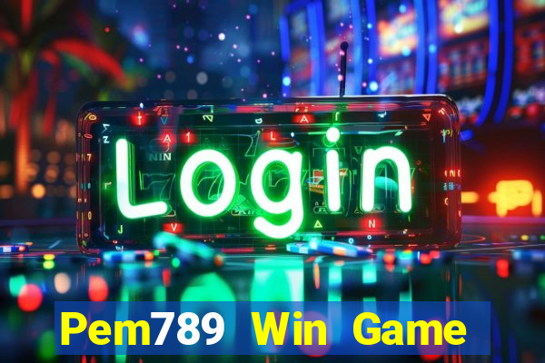 Pem789 Win Game Bài Hay Nhất Hiện Nay