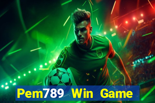 Pem789 Win Game Bài Hay Nhất Hiện Nay