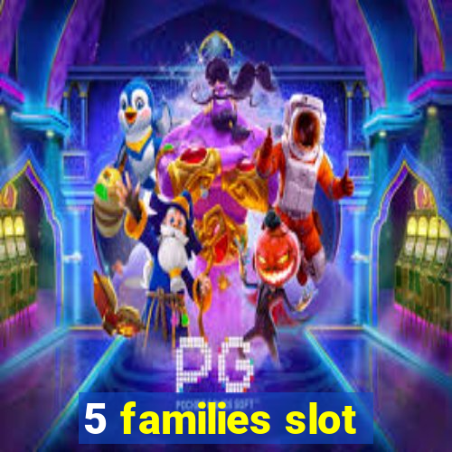 5 families slot