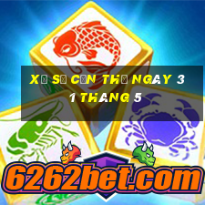 xổ số cần thơ ngày 31 tháng 5