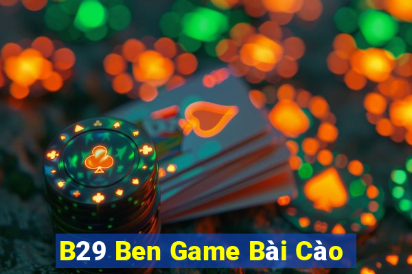 B29 Ben Game Bài Cào