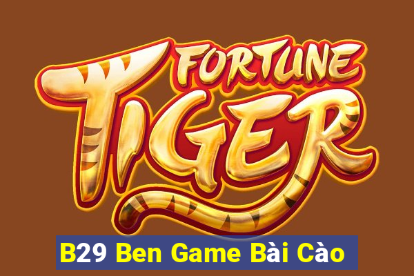 B29 Ben Game Bài Cào