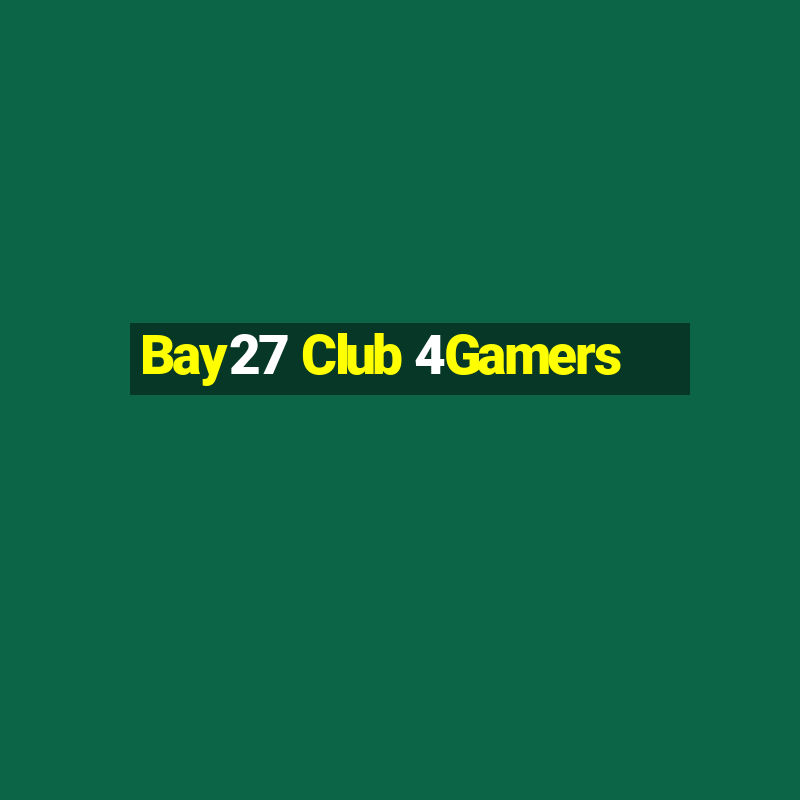 Bay27 Club 4Gamers