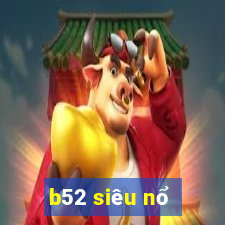 b52 siêu nổ