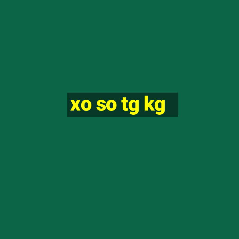 xo so tg kg