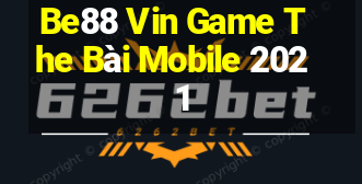 Be88 Vin Game The Bài Mobile 2021