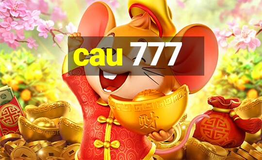 cau 777