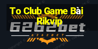 To Club Game Bài Rikvip