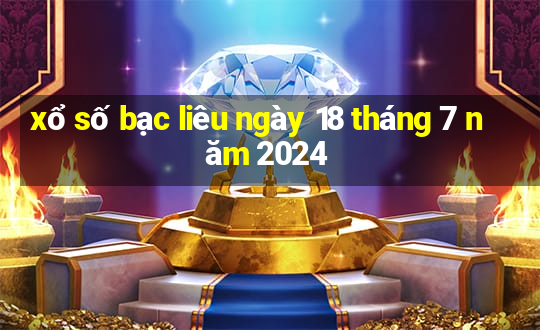 xổ số bạc liêu ngày 18 tháng 7 năm 2024