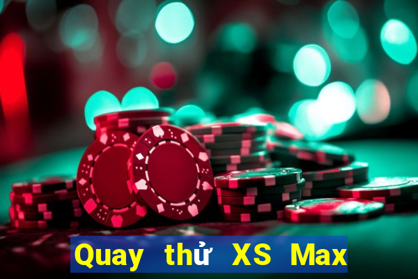 Quay thử XS Max 4D thứ bảy