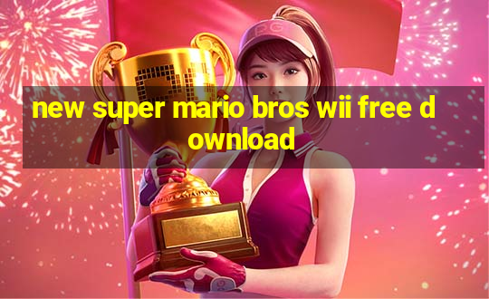 new super mario bros wii free download